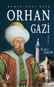 Soyu osmanlı hanedanı olan sultan orhan gazi'nin babası sultan osman. Osman Gazi Oglu Orhan Gazi Amazon De Cavit Ersen Bucher