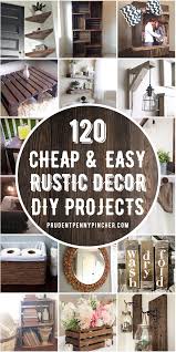 120 Cheap And Easy Rustic Diy Home Decor In 2020 Rustic Furniture Diy Diy Rustic Decor Rustic Diy
