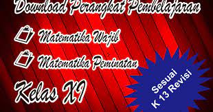 Maybe you would like to learn more about one of these? Download Perangkat Pembelajaran Matematika Wajib Dan Peminatan Kelas Xi Kurikulum 2013 Revisi M4th Lab