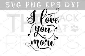 7,000+ vectors, stock photos & psd files. I Love You More Svg Eps Png Dxf Creative Daddy