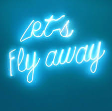 Lets Fly Away Follow Styledbythecrowd For More Blueneon Blue Bluelagoon Bluelight Bluelights Neon Neonquotes Quotes Qu Neon Quotes Neon Neon Art