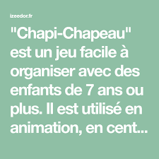 Chapi Chapeau Est Un Jeu Facile A Organiser Avec Des Enfants De 7 Ans Ou Plus Il Est Utilise En Animation En Centre De Jeux Facile Colonie De Vacances Jeux