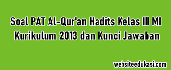 Download kunci jawaban dan soal soal uts qur an hadits kelas 11 sma soal uts quran hadits kelas 2 sd. Soal Jawaban Pat Al Quran Hadis Kelas 3 K13 Tahun 2021