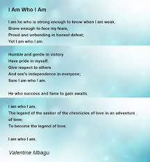 I Am Who I Am - I Am Who I Am Poem by Valentine Mbagu