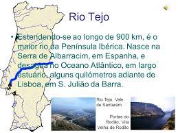 Rios internacionais o rio tejo é o mais extenso da península ibérica, com aproximadamente 1000 km de extensão, nascendo na serra de albarracin (espanha) e desaguando em lisboa. Principais Rios De Portugal Ppt Video Online Carregar