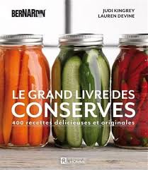 Grand Livre Des Conserves Bernardin 400 Recettes Delicieuses Et Originales Le Par Devine Lauren Piccalilli Food Preserving Food