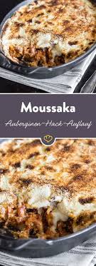 Moussaka Der Geniale Auberginen Hack Auflauf Der Griechen Rezept Rezepte Moussaka Auberginen