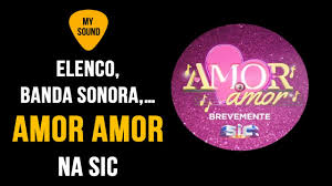 Novela Amor Amor Na Sic Elenco Resumo Banda Sonora Youtube