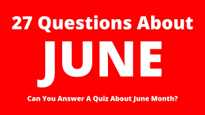 These are 25 questions that are related to things in june. 27 Questions About June June Quiz Quiz About June Month How Many Questions Can You Answer Youtube