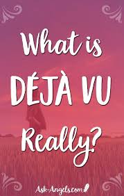 10 Spiritual Deja Vu Meanings What Does Deja Vu Mean Guide Ask Angels Com Spiritual Meaning Psychic Development Spiritual Guidance