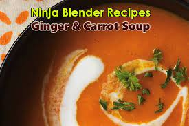Ninja Blender Ginger Carrot Soup Recipes Best Ninja Blender Recipes For You Recipe Recipes Ginger Recipes Soup Recipes