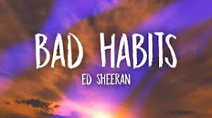 My bad habits lead to late nights, endin' alone. Iplcmu3puioacm
