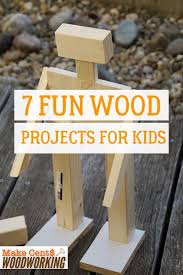 7 Fun Wood Projects For Kids Woodworking Projects For Kids Easy Wood Projects Wood Projects For Beginners