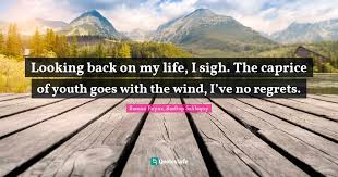 See more ideas about dont look back quotes, quotes, looking back quotes. Looking Back On My Life I Sigh The Caprice Of Youth Goes With The Wi Quote By Roman Payne Rooftop Soliloquy Quoteslyfe