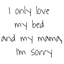 Drake I Only Love My Bed And My Mama Drake Couldn T Have Said This Any Better Drake Lyrics Quote Godsplan Scaryhours Godsplanly Drake Quotes Lyrics Music Quotes Lyrics Drake Lyrics Captions