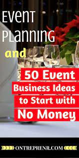 50 Event Business Ideas To Start With No Money Ontreprenr Party Planning Business Event Planning Business Event Marketing