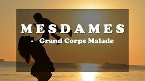 Grand corps malade — le langage du corps 03:47. M E S D A M E S Grand Corps Malade Parole Youtube