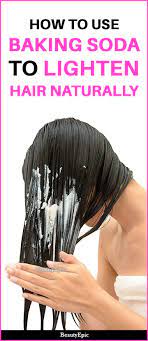 How To Lighten Your Hair With Baking Soda How To Lighten Hair Baking Soda Hair Lightener Lighten Hair Naturally