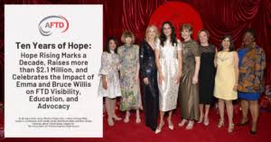 Ten Years of Hope: Hope Rising Marks a Decade, Raises more than $2.1 Million, and Celebrates the Impact of Emma and Bruce Willis on FTD Visibility, Education, and Advocacy
