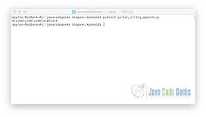 Python String Append Example Java Code Geeks 2021 Use them based on your requirements. python string append example java