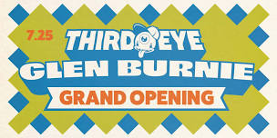 SAT 7/25/26: Third Eye Glen Burnie Grand Opening!