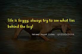 Fog quotes about what 'fog is'. Top 25 Fog Quotes And Sayings Famous Quotes Sayings About Fog Quotes And