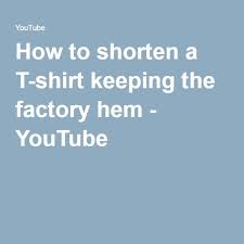 How To Shorten A T Shirt Keeping The Factory Hem Sewing Hems Sewing Tshirt T Shirt Tutorial