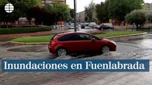 Inundaciones En Fuenlabrada Y Otros Municipios Del Sur De Madrid Youtube
