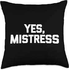 Amazon.com: Funny BDSM Gifts & Funny BDSM Designs Yes, Mistress-Funny  Saying Masochist Femdom Dominatrix BDSM Throw Pillow, 18x18, Multicolor :  Home & Kitchen