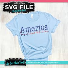 America Land That I Love Svg We Can Make That