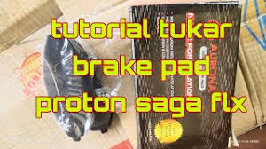 Cara servis kereta proton saga flx. Tutorial Tukar Brake Pad Proton Saga Flx Youtube