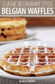 Classic Restaurant Style Belgian Waffles In 2020 French Toast Waffle Recipes Waffle Recipes Belgium Waffle Recipe