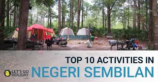 Yemek alanı · 1 tavsiye. Top 10 Activities In Negeri Sembilan C Letsgoholiday My