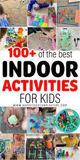 100 Indoor Activities For Kids Happy Toddler Playtime Indoor Activities For Kids Rainy Day Activities For Kids Indoor Activities