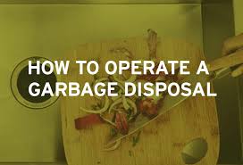 how to use a garbage disposal