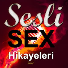 Sesli erotik hikayeler