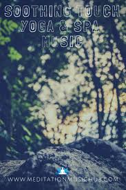 Soothing Touch Yoga Spa Music The Meditation Music Hub Mp3 Downloads Meditation Music Yoga Meditation