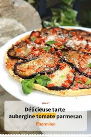 Tarte Aux Aubergines Tomates Et Parmesan Recette Tarte Aubergine Tarte Aubergine Tomate Recette