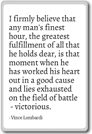 Amazon Com I Firmly Believe That Any Man S Finest Hour Vince Lombardi Quotes Fridge Magnet White Home Kitchen