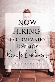 16 Companies Looking For Remote Employees In 2020 Work From Home Companies Working From Home Proofreading Jobs