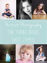 The 3 Types Of Portrait Shots You Should Be Taking Live Snap Love Childrens Portraits Photography Photography Poses Family Family Photography