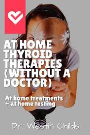 Thyroid Therapies You Can Use At Home Without A Doctor Thyroid Treatment Thyroid Thyroid Remedies