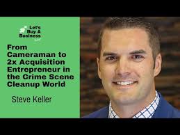 From Cameraman to 2x Acquisition Entrepreneur in the Crime Scene Cleanup  World