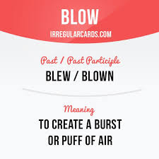 Blow Means To Create A Burst Or Puff Of Air Example Billy Blew The Candles Of His Birthday Cake Irregular Verbs English Words Learn English