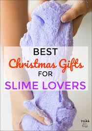 What are the best christmas gifts for kids? Best Christmas Gifts For Kids Who Love Slime Mess For Less