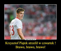 Koniecznie zobaczcie memy po transferze polaka! Krzysztof Piatek Strzelil W Czwartek Brawo Brawo Brawo Obrazkowo Pl Najlepsze Memy W Sieci