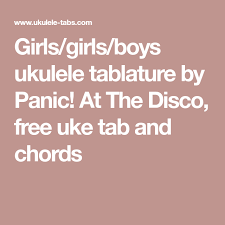 Panic At The Disco Girls Girls Boys Ukulele Chords Girls Girls Boys Ukulele Tablature By Panic At The Disco Free Uke Tab And Chords Uke Tabs Uke Mumford And Sons