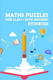 Take free online math courses from mit, asu, and other leading math and science institutions. Maths Puzzles For Class 1 With Answers Marcus White 9781726876834
