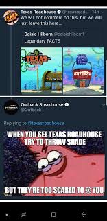 Good thing it's easy to make from scratch! Texas Roadhouse And Outback Steakhouse Have Been Working On Their Meme Game Fellowkids