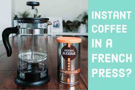Can You Use Instant Coffee In A French Press
